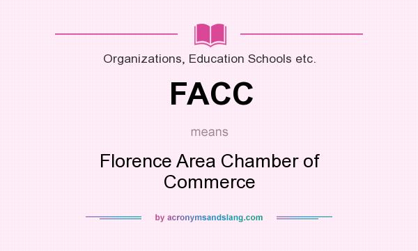 What does FACC mean? It stands for Florence Area Chamber of Commerce