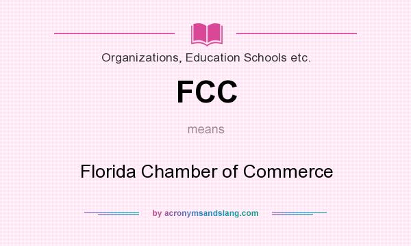 What does FCC mean? It stands for Florida Chamber of Commerce