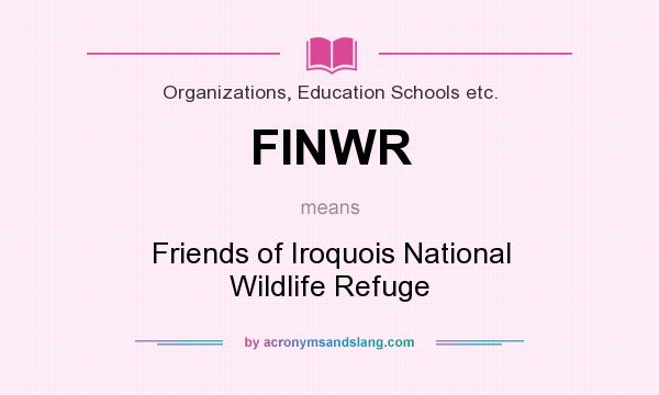 What does FINWR mean? It stands for Friends of Iroquois National Wildlife Refuge