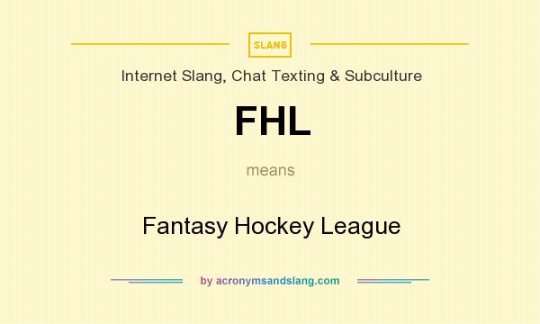 What does FHL mean? It stands for Fantasy Hockey League