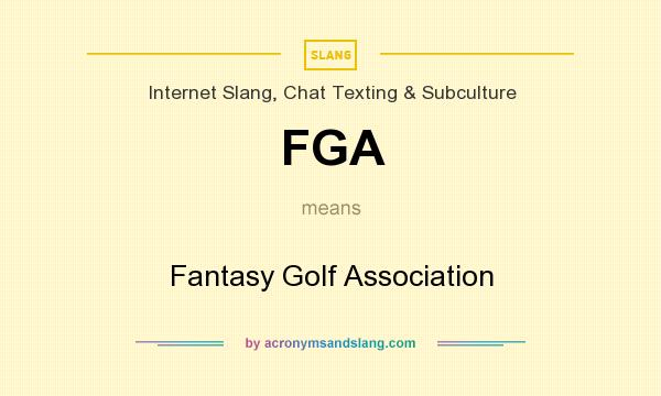 What does FGA mean? It stands for Fantasy Golf Association