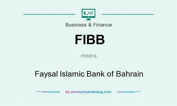 What does FIBB mean? It stands for Faysal Islamic Bank of Bahrain