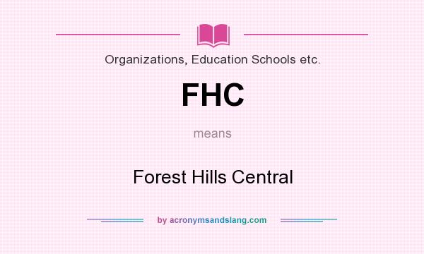 What does FHC mean? It stands for Forest Hills Central