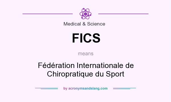 What does FICS mean? It stands for Fédération Internationale de Chiropratique du Sport