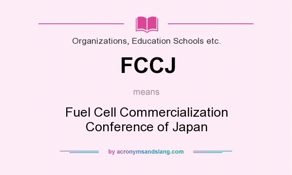 What does FCCJ mean? It stands for Fuel Cell Commercialization Conference of Japan