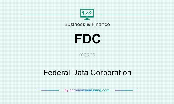 What does FDC mean? It stands for Federal Data Corporation
