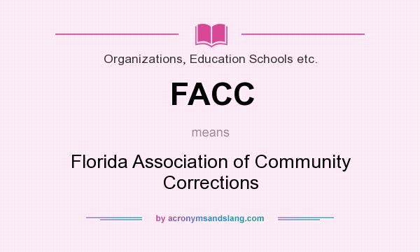 What does FACC mean? It stands for Florida Association of Community Corrections