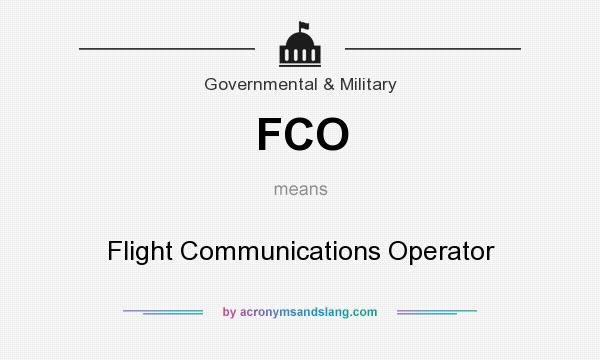 What does FCO mean? It stands for Flight Communications Operator