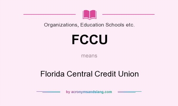 What does FCCU mean? It stands for Florida Central Credit Union