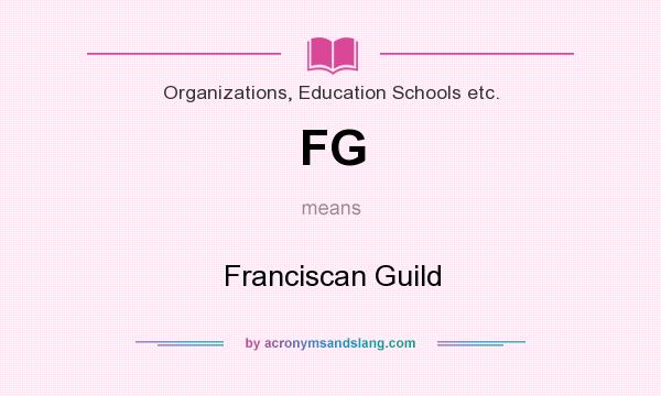 What does FG mean? It stands for Franciscan Guild