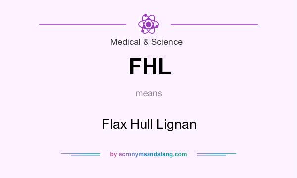 What does FHL mean? It stands for Flax Hull Lignan