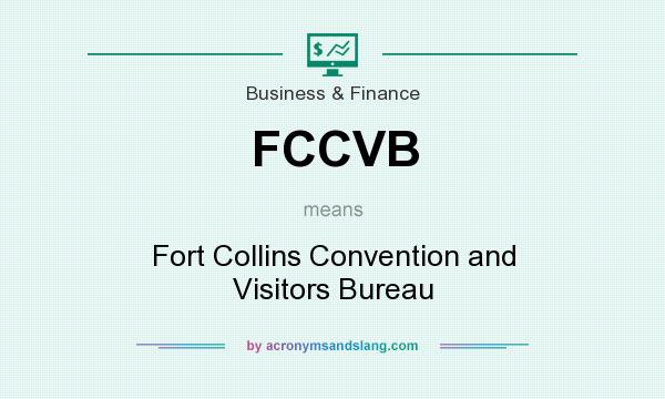 What does FCCVB mean? It stands for Fort Collins Convention and Visitors Bureau