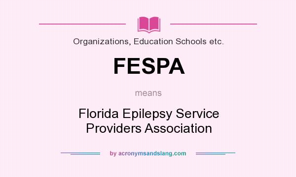 What does FESPA mean? It stands for Florida Epilepsy Service Providers Association