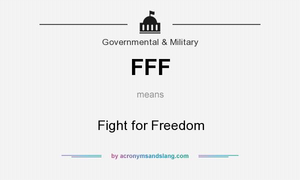 What does FFF mean? It stands for Fight for Freedom