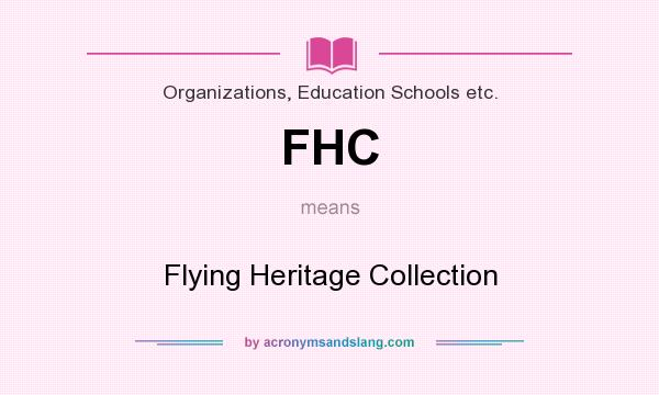 What does FHC mean? It stands for Flying Heritage Collection
