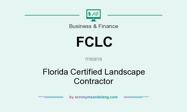What does FCLC mean? It stands for Florida Certified Landscape Contractor