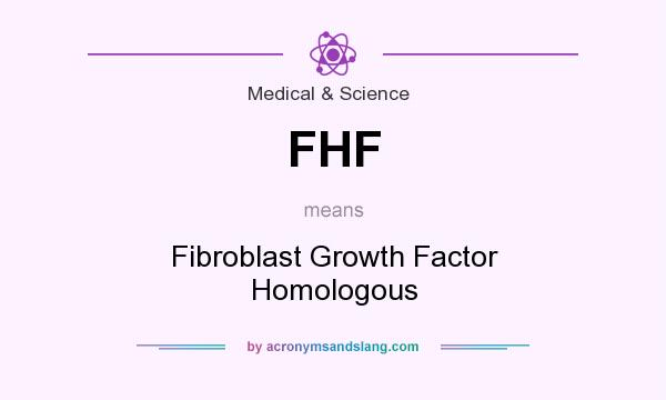 What does FHF mean? It stands for Fibroblast Growth Factor Homologous