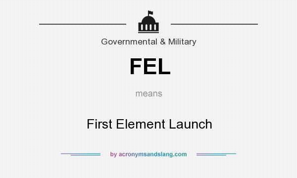 What does FEL mean? It stands for First Element Launch