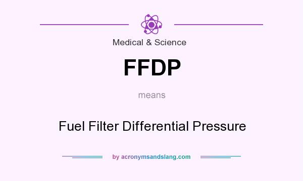 What does FFDP mean? It stands for Fuel Filter Differential Pressure