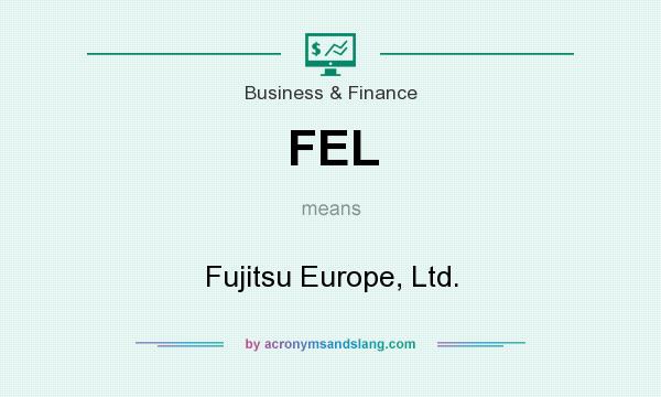 What does FEL mean? It stands for Fujitsu Europe, Ltd.