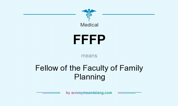 What does FFFP mean? It stands for Fellow of the Faculty of Family Planning
