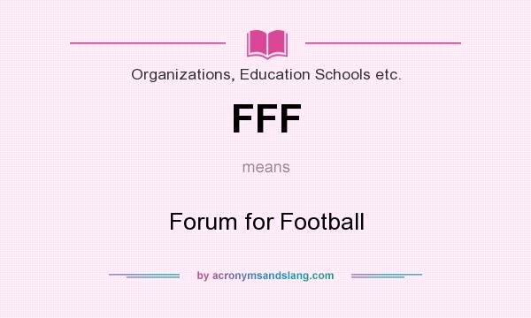 What does FFF mean? It stands for Forum for Football