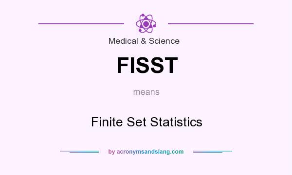 What does FISST mean? It stands for Finite Set Statistics