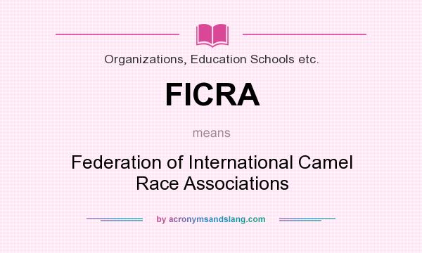 What does FICRA mean? It stands for Federation of International Camel Race Associations