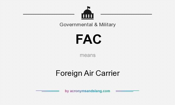 What does FAC mean? It stands for Foreign Air Carrier