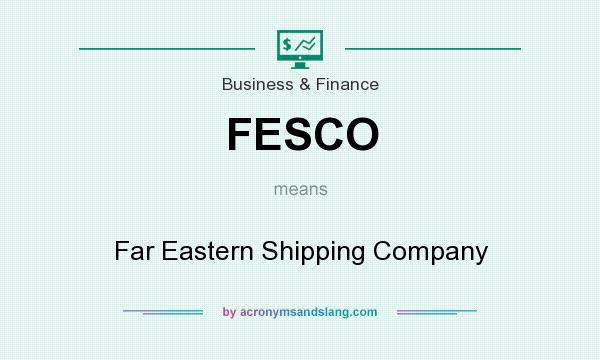 What does FESCO mean? It stands for Far Eastern Shipping Company