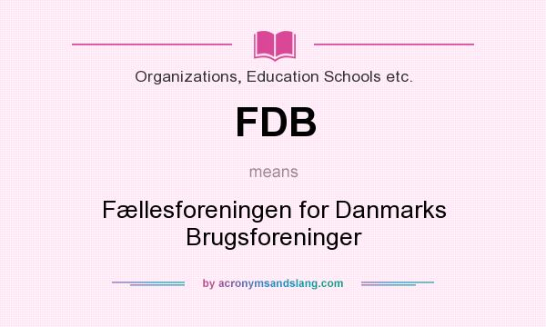 What does FDB mean? It stands for Fællesforeningen for Danmarks Brugsforeninger