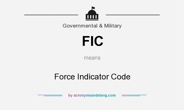 What does FIC mean? It stands for Force Indicator Code