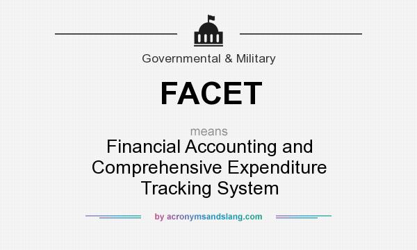 What does FACET mean? It stands for Financial Accounting and Comprehensive Expenditure Tracking System