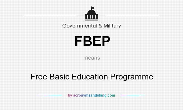 What does FBEP mean? It stands for Free Basic Education Programme