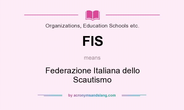 What does FIS mean? It stands for Federazione Italiana dello Scautismo