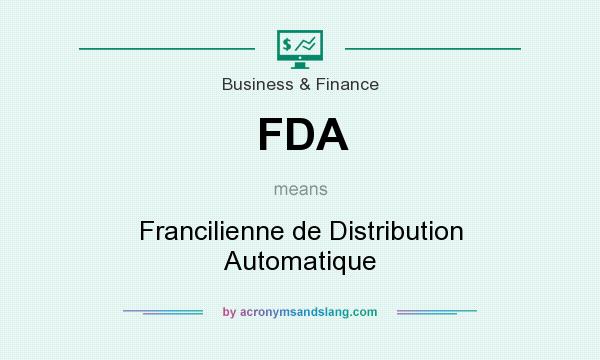 What does FDA mean? It stands for Francilienne de Distribution Automatique