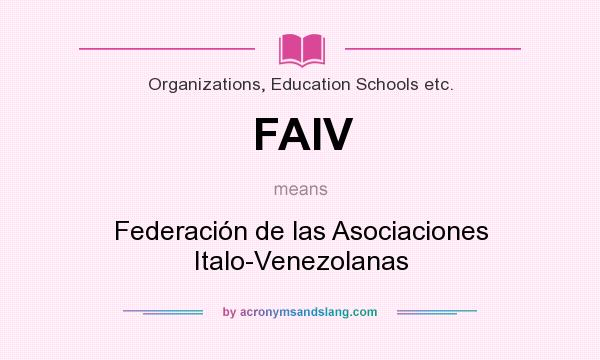 What does FAIV mean? It stands for Federación de las Asociaciones Italo-Venezolanas