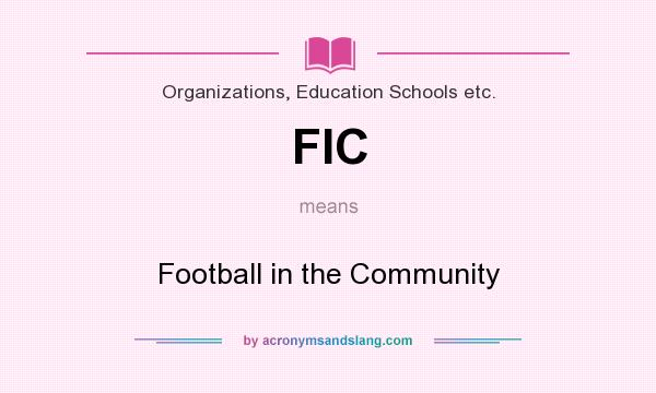 What does FIC mean? It stands for Football in the Community