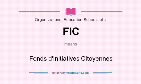 What does FIC mean? It stands for Fonds d`Initiatives Citoyennes