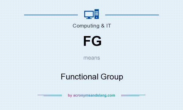 What does FG mean? It stands for Functional Group