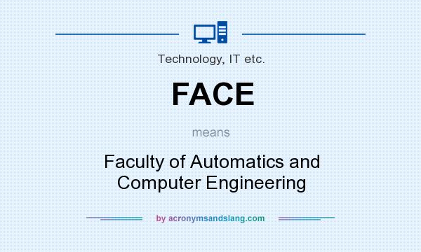 What does FACE mean? It stands for Faculty of Automatics and Computer Engineering