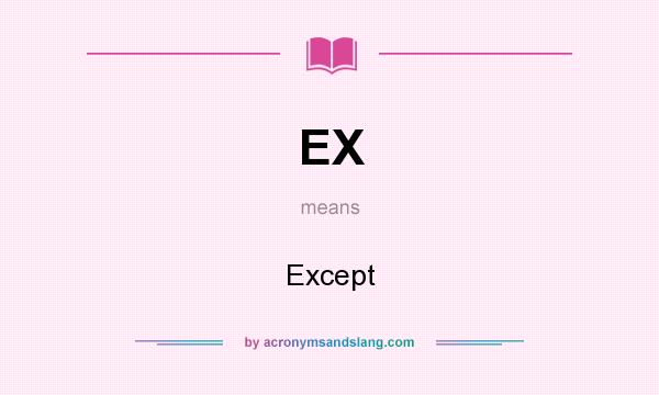 What does EX mean? It stands for Except