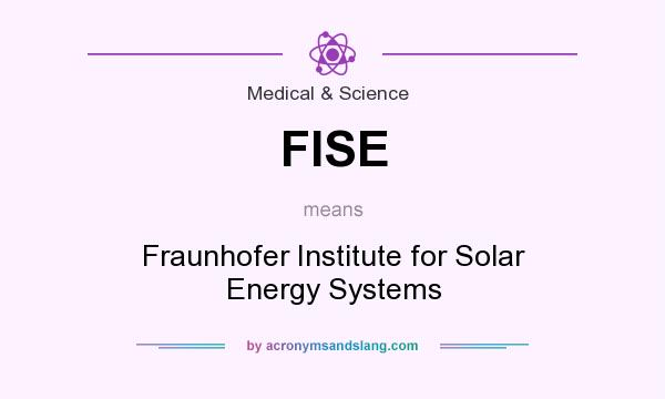 What does FISE mean? It stands for Fraunhofer Institute for Solar Energy Systems