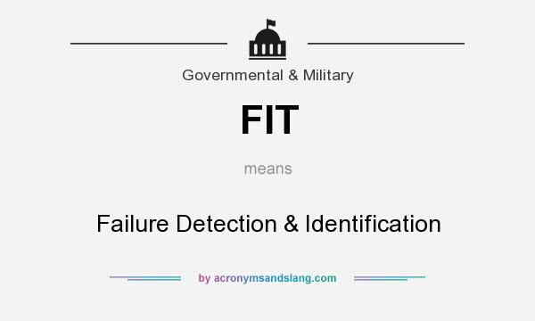 What does FIT mean? It stands for Failure Detection & Identification