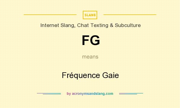 What does FG mean? It stands for Fréquence Gaie