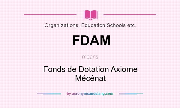 What does FDAM mean? It stands for Fonds de Dotation Axiome Mécénat