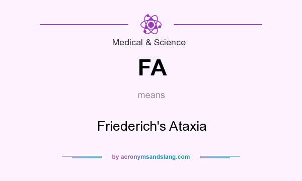 What does FA mean? It stands for Friederich`s Ataxia