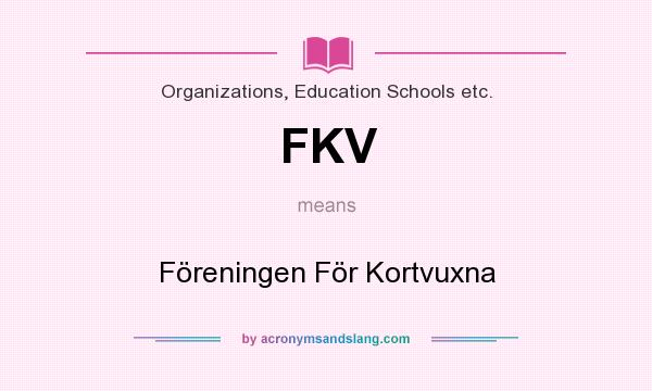 What does FKV mean? It stands for Föreningen För Kortvuxna