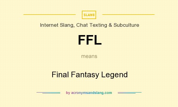 What does FFL mean? It stands for Final Fantasy Legend