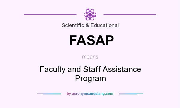 What does FASAP mean? It stands for Faculty and Staff Assistance Program